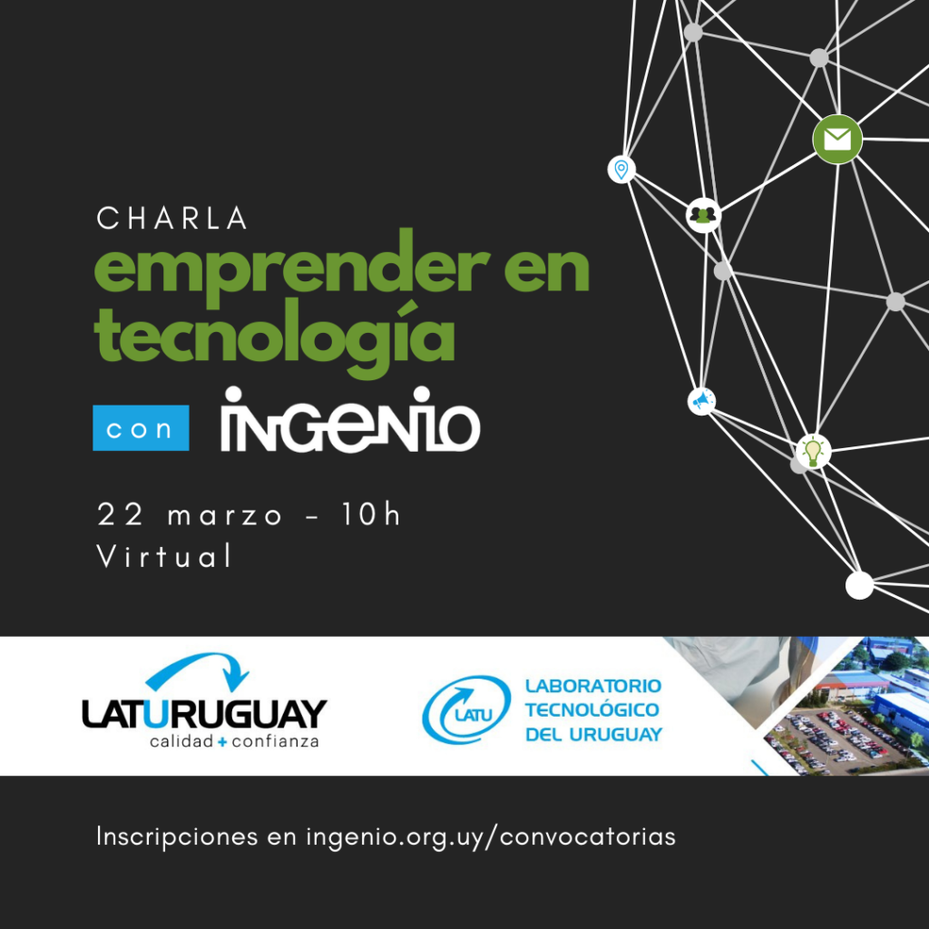 Charla Emprender en Tecnología con Ingenio
22 de marzo - 10h
Virtual