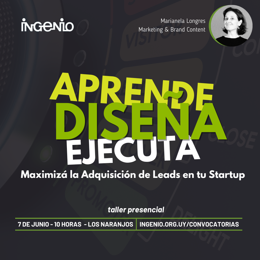 Aprende, Diseña y Ejecuta: Maximizá la adquisición de Leads en tu startup