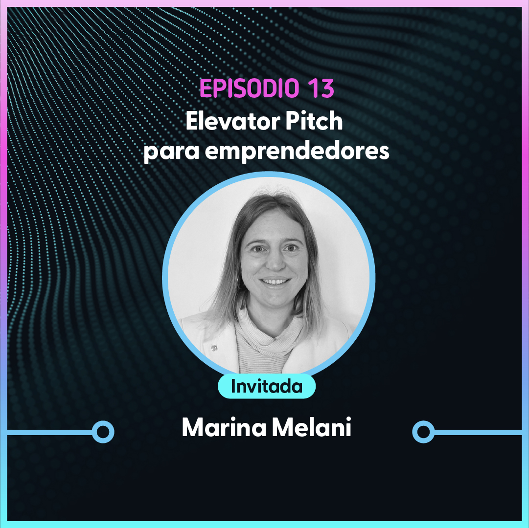 Episodio 13 – Elevator Pitch para emprendedores